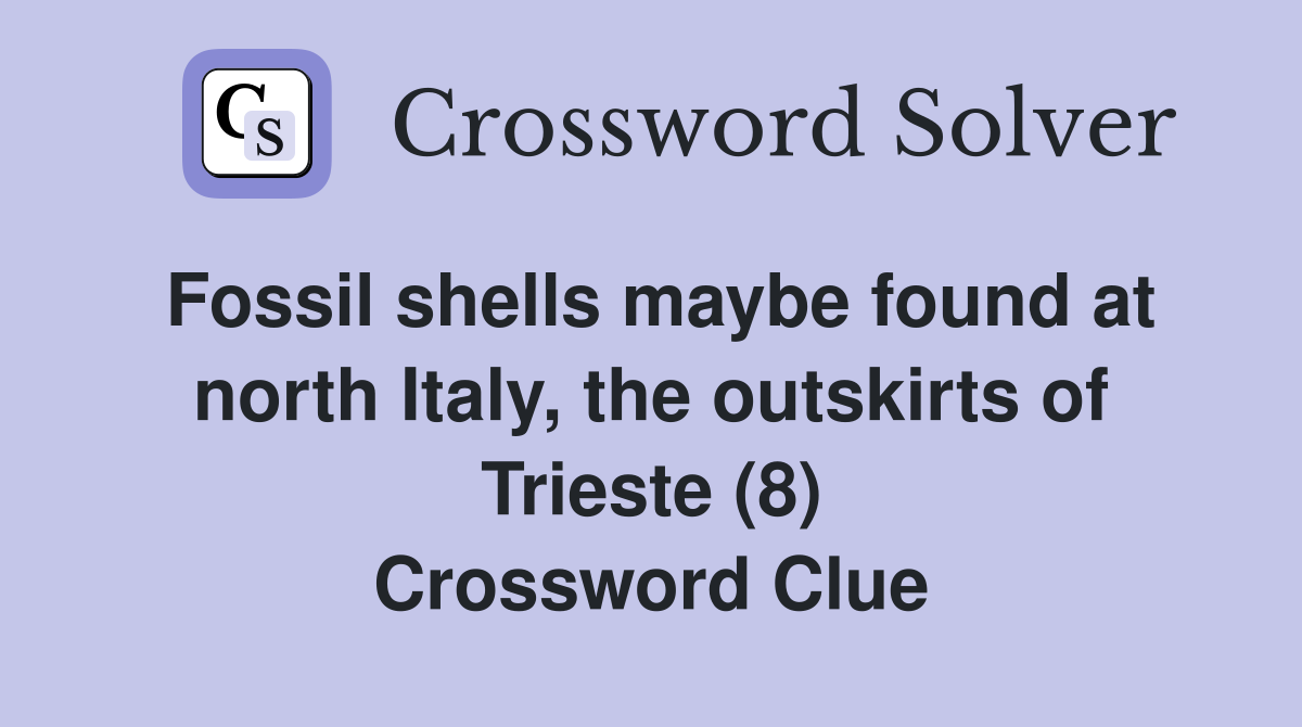 Fossil shells maybe found at north Italy, the outskirts of Trieste (8